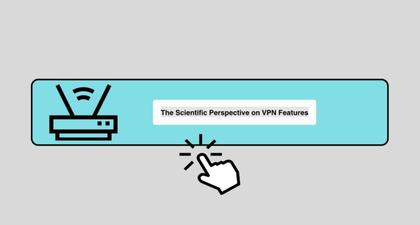 The Scientific Perspective on VPN Features